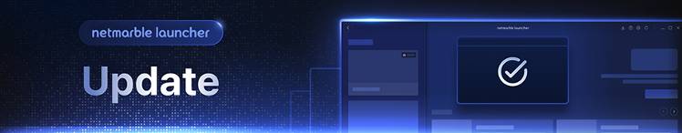 Netmarble Launcher v1.1.0 Update Announcement - 넷마블 런처